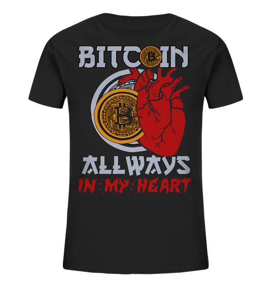 Bitcoin Allways in my Heart - Kids Organic Shirt