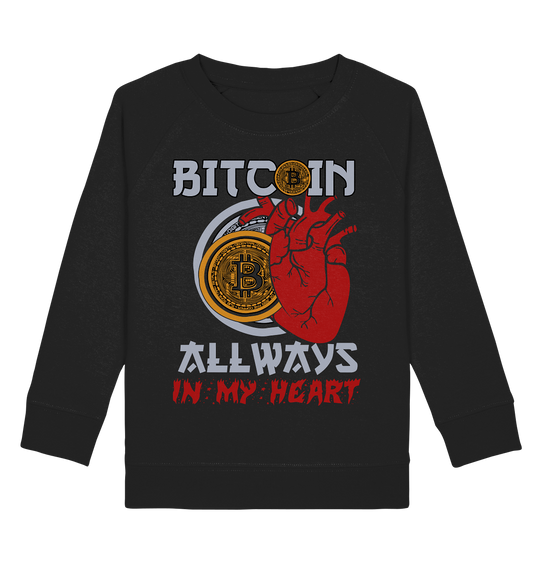Bitcoin Allways in my Heart - Kids Organic Sweatshirt