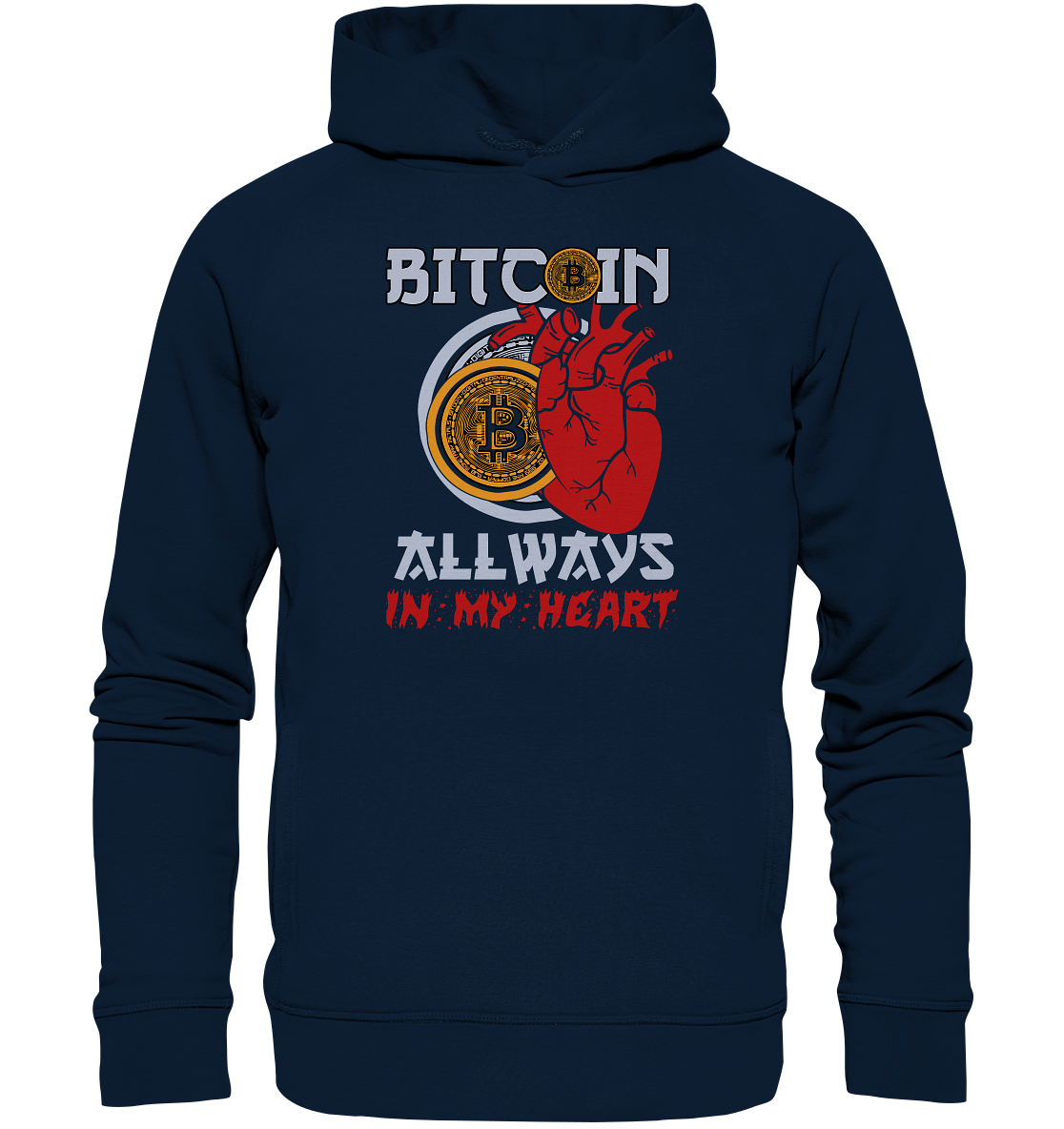 Bitcoin Allways in my Heart - Organic Fashion Hoodie