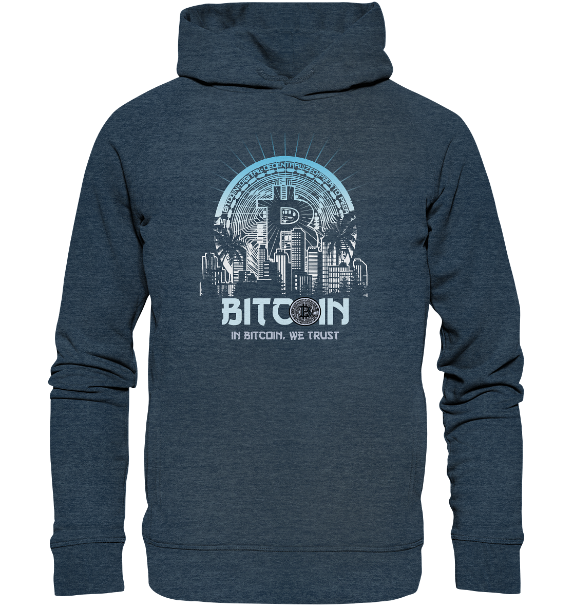 Bitcoin Town We Trust - Organic Fashion Hoodie