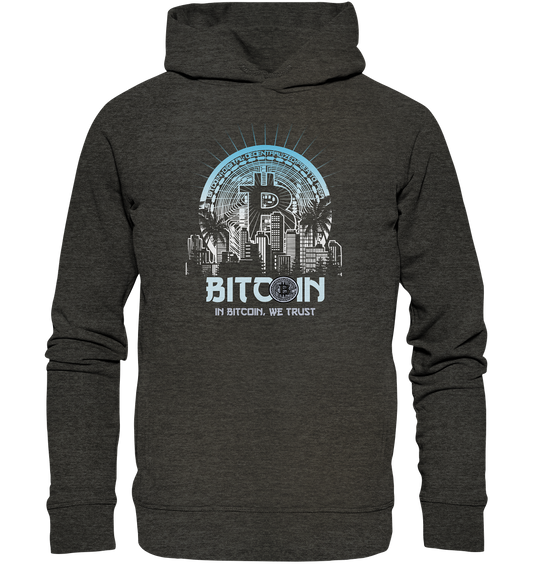 Bitcoin Town We Trust - Organic Fashion Hoodie