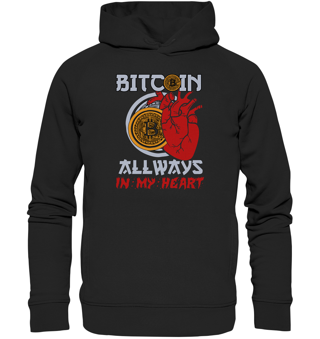 Bitcoin Allways in my Heart - Organic Fashion Hoodie