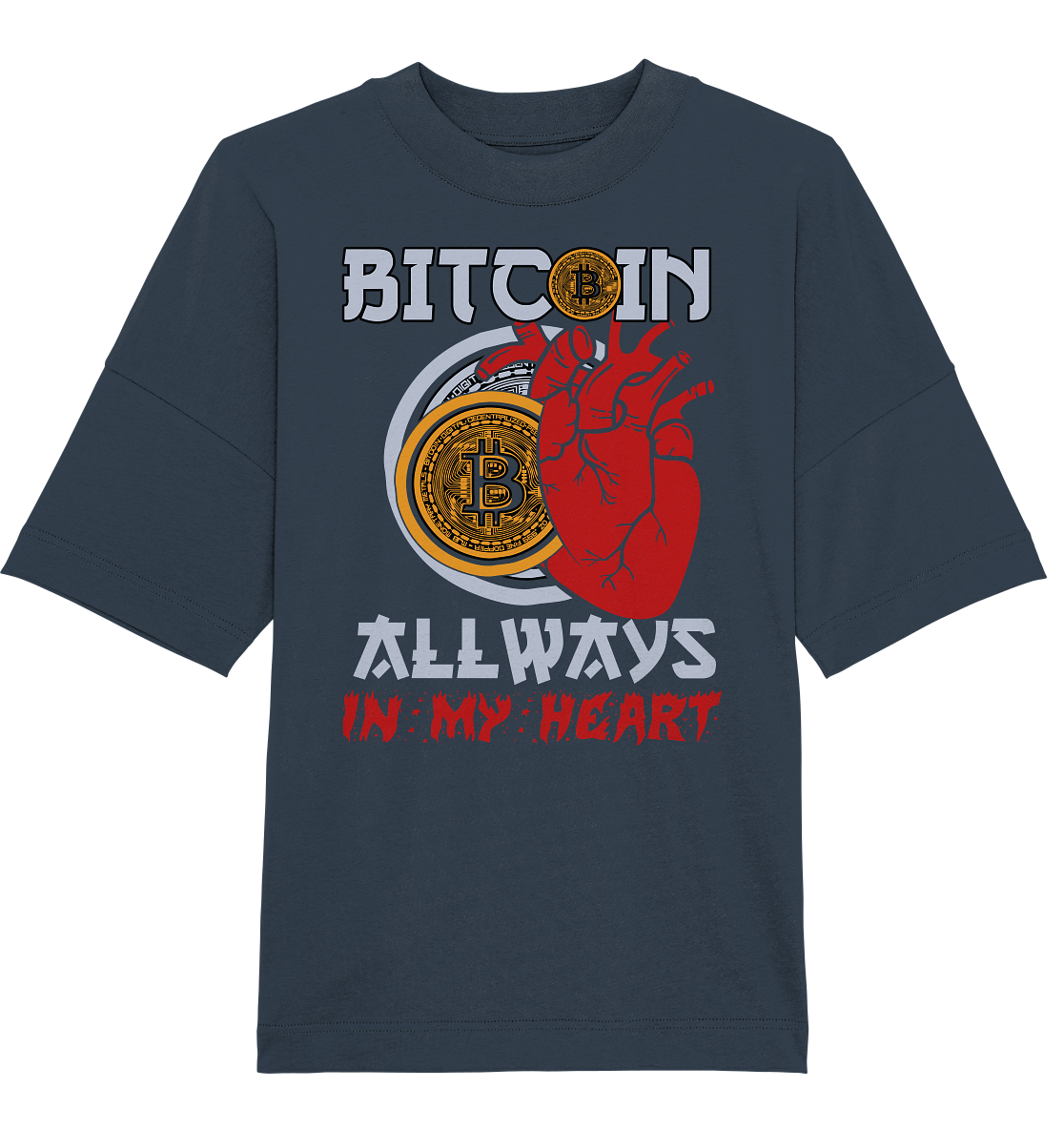 Bitcoin Allways in my Heart - Organic Oversize Shirt