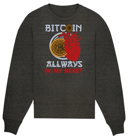 Bitcoin Allways in my Heart - Organic Oversize Sweatshirt