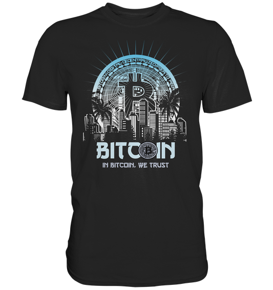 Bitcoin Town We Trust - Premium Shirt